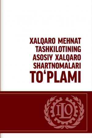 XALQARO MEHNAT TASHKILOTINING ASOSIY XALQARO HARTNOMALARI TO‘PLAMI