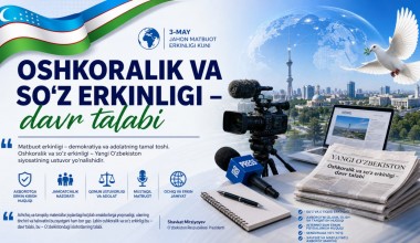 Oshkoralik va so‘z erkinligi – davr talabi