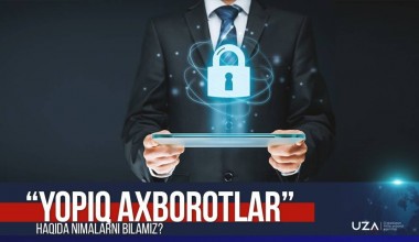 “Yopiq axborotlar” haqida nimalarni bilamiz? (+video)